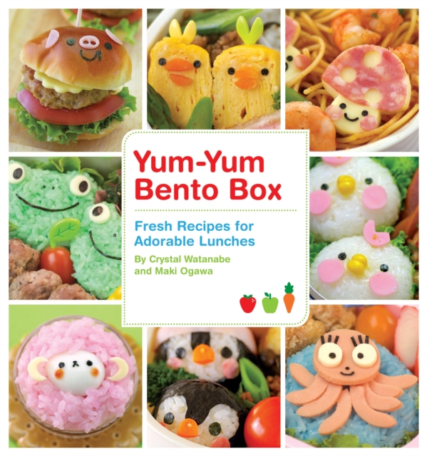 Yum-Yum Bento Box : Fresh Recipes for Adorable Lunches, Paperback / softback Book