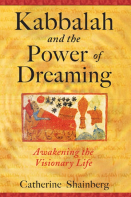 Kabbalah and the Power of Dreaming : Awakening the Visionary Life, Paperback / softback Book
