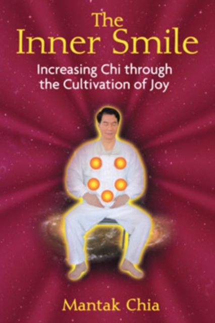 The Inner Smile : Increasing Chi through the Cultivation of Joy, Paperback / softback Book