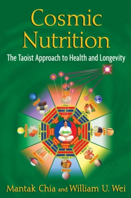 Cosmic Nutrition : The Taoist Approach to Health and Longevity, Paperback / softback Book