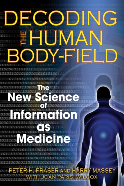 Decoding the Human Body-Field : The New Science of Information as Medicine, EPUB eBook