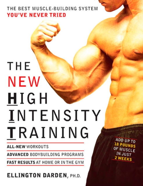 The New High Intensity Training : The Best Muscle-Building System You've Never Tried, Paperback / softback Book