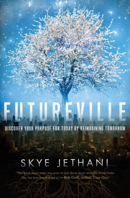 Futureville : Discover Your Purpose for Today by Reimagining Tomorrow, Paperback / softback Book