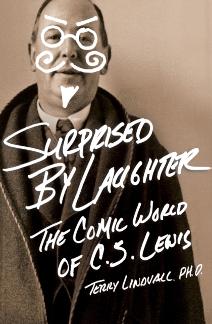 Surprised by Laughter Revised and   Updated : The Comic World of C.S. Lewis, Paperback / softback Book