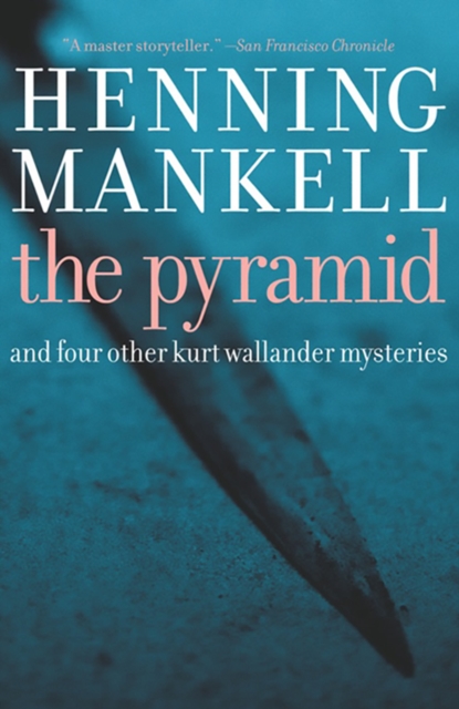 The Pyramid : And Four Other Kurt Wallander Mysteries, EPUB eBook