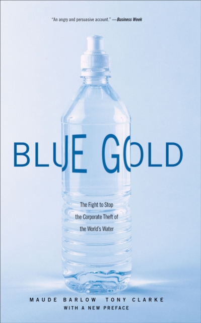 Blue Gold : The Fight to Stop the Corporate Theft of the World's Water, EPUB eBook