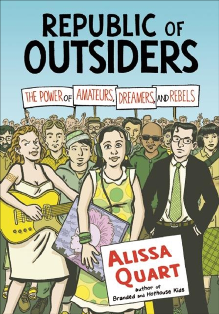 Republic of Outsiders : The Power of Amateurs, Dreamers, and Rebels, EPUB eBook