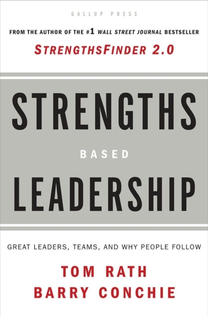 Strengths Based Leadership : Great Leaders, Teams, and Why People Follow, Hardback Book
