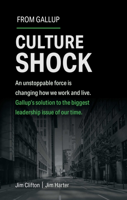 Culture Shock : An unstoppable force is changing how we work and live. Gallup's solution to the biggest leadership issue of our time., EPUB eBook