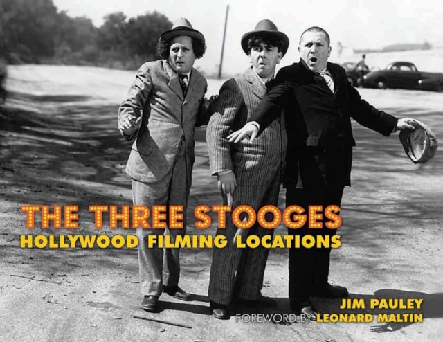 The Three Stooges : Hollywood Filming Locations, Hardback Book