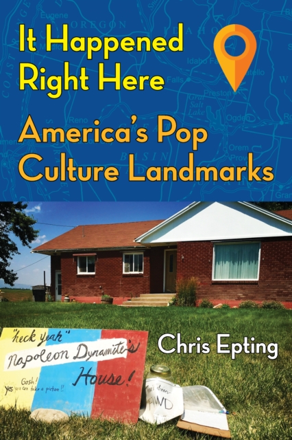 It Happened Right Here! : America’s Pop Culture Landmarks, Paperback / softback Book
