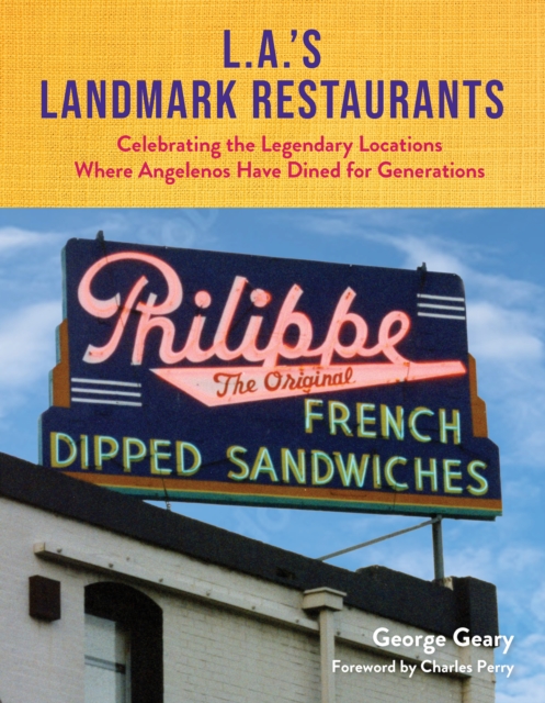 L.A.'s Landmark Restaurants : Celebrating the Legendary Locations Where Angelenos Have Dined for Generations, EPUB eBook