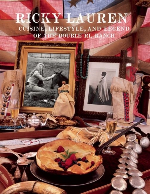 Ricky Lauren: Cuisine, Lifestyle, and Legend of the Double RL Ranch, Hardback Book