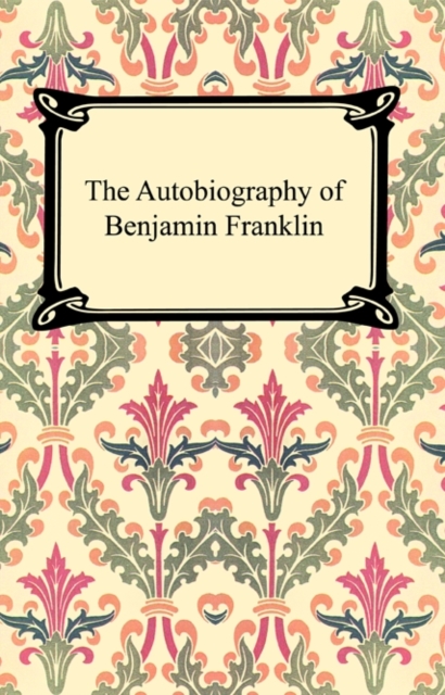 The Autobiography of Benjamin Franklin, EPUB eBook