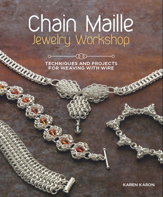 Chain Maille Jewelry Workshop : Techniques and Projects for Weaving with Wire, Paperback / softback Book