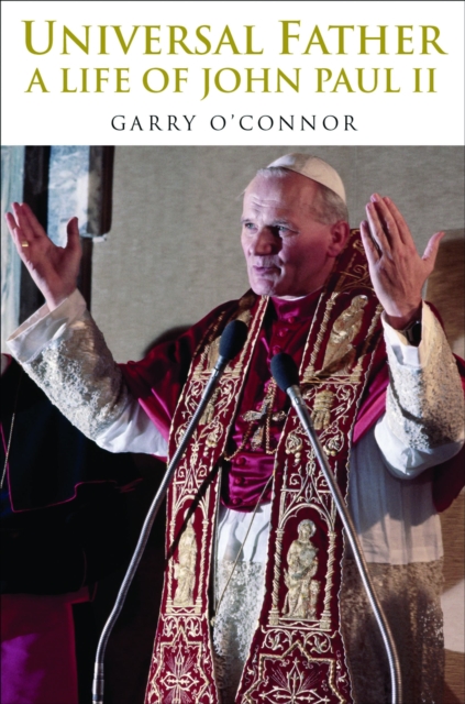 The Universal Father : A Life of John Paul II, EPUB eBook