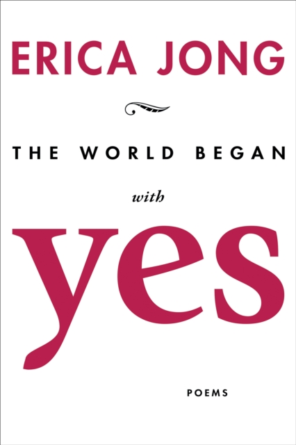The World Began with Yes : Poems, EPUB eBook