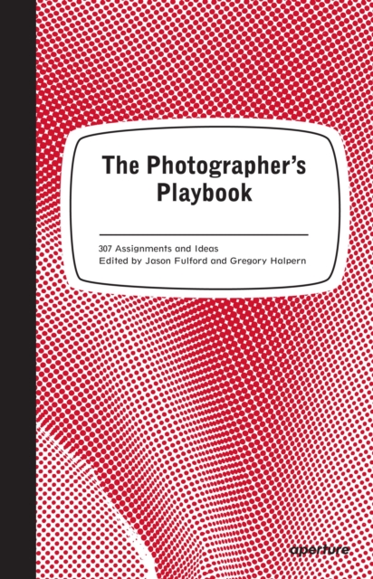 The Photographer's Playbook : 307 Assignments and Ideas, Paperback / softback Book