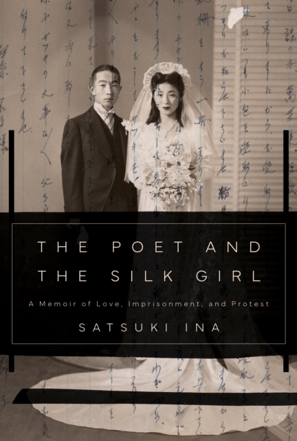 The Poet and the Silk Girl : A Memoir of Love, Imprisonment, and Protest, EPUB eBook