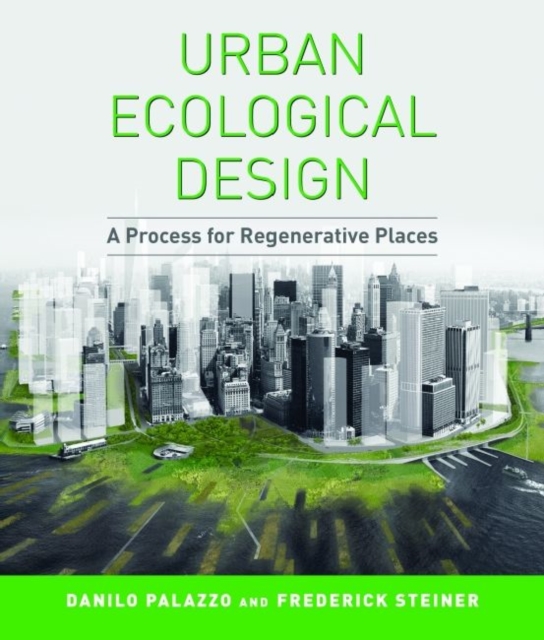 Urban Ecological Design : A Process for Regenerative Places, Hardback Book