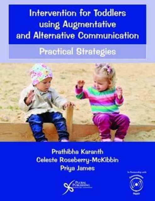 Intervention for Toddlers Using Augmentative and Alternative Communication : Practical Strategies, Paperback / softback Book