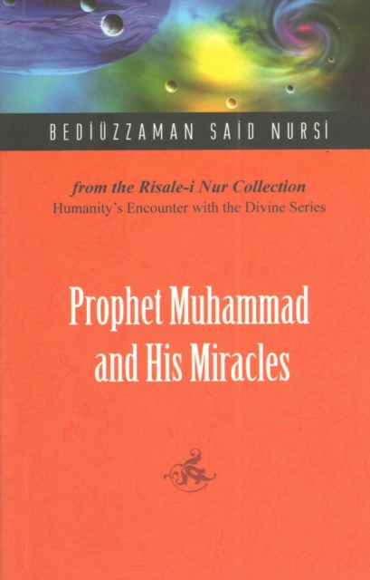 Prophet Muhammad and His Miracles : From the Risale-i Nur Collection, Paperback / softback Book