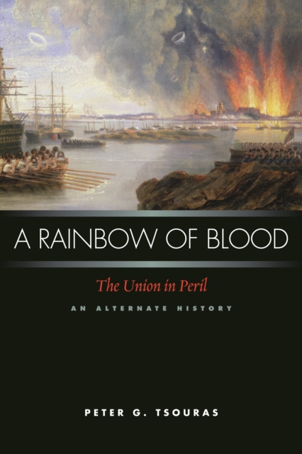 A Rainbow of Blood : The Union in Peril-an Alternate History, Hardback Book