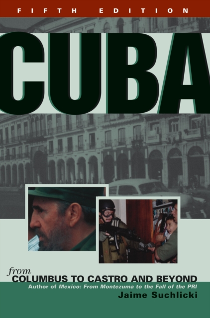Cuba : From Columbus to Castro and Beyond, Fifth Edition, Revised, EPUB eBook