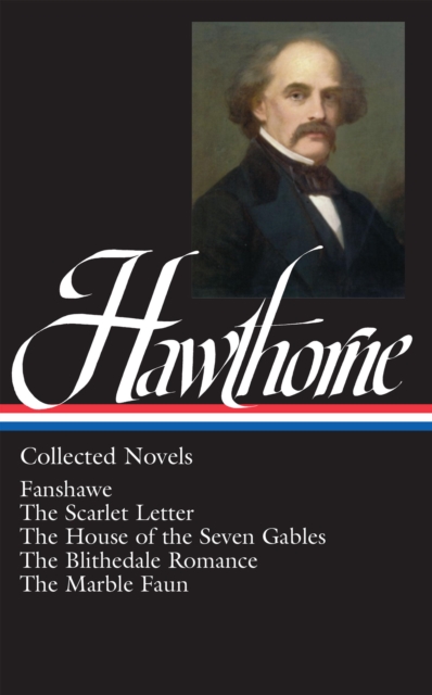 Nathaniel Hawthorne: Collected Novels (LOA #10) Blithedale Romance / Fanshawe / Marble Faun, EPUB eBook