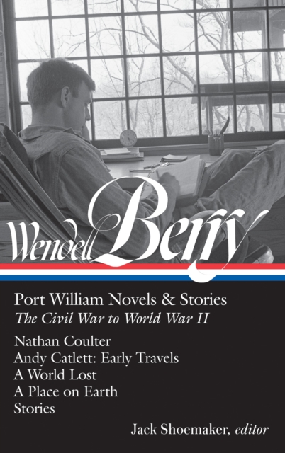 Wendell Berry: Port William Novels & Stories: The Civil War to World War II  (LOA #302), EPUB eBook