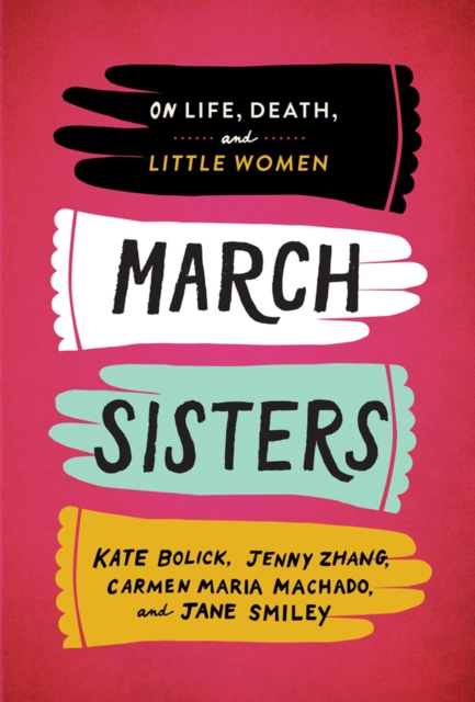 March Sisters : On Life, Death, and Little Women: A Library of America Special Publication, Hardback Book