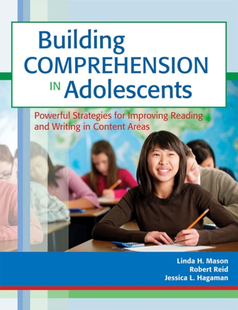 Building Comprehension in Adolescents : Powerful Strategies for Improving Reading and Writing in Content Areas, Paperback / softback Book
