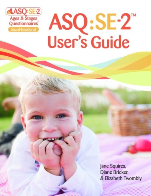Ages & Stages Questionnaires®: Social-Emotional (ASQ®:SE-2): User's Guide (English) : A Parent-Completed Child Monitoring System for Social-Emotional Behaviors, Paperback / softback Book