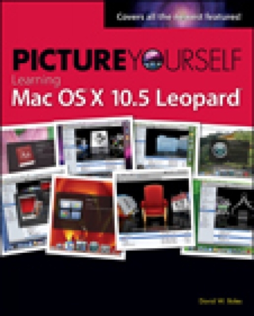 Picture Yourself Learning MAC OS X 10.5 Leopard, Paperback Book