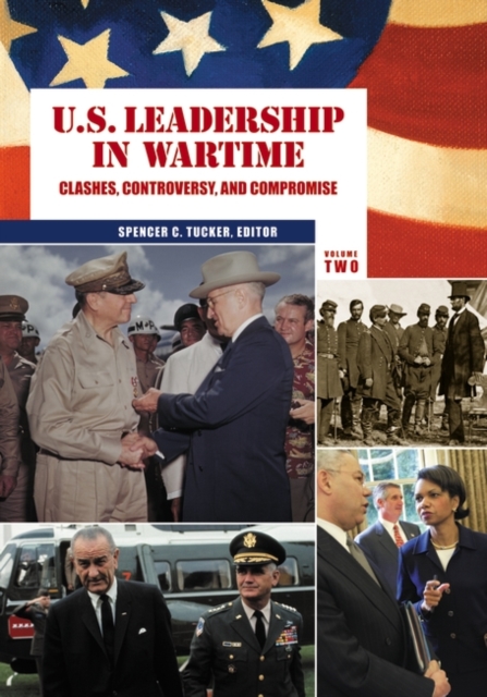 U.S. Leadership in Wartime : Clashes, Controversy, and Compromise [2 volumes], Mixed media product Book