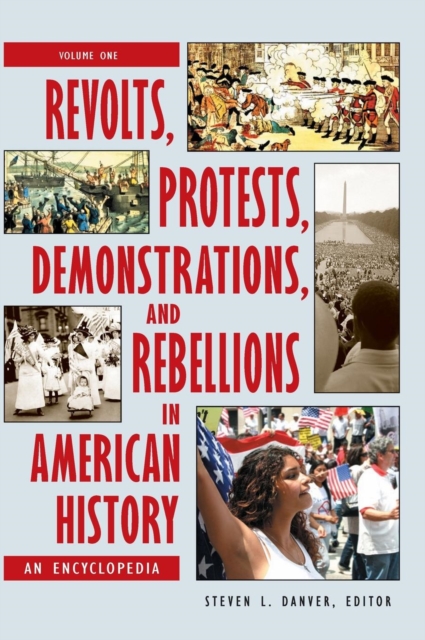 Revolts, Protests, Demonstrations, and Rebellions in American History : An Encyclopedia [3 volumes], Mixed media product Book