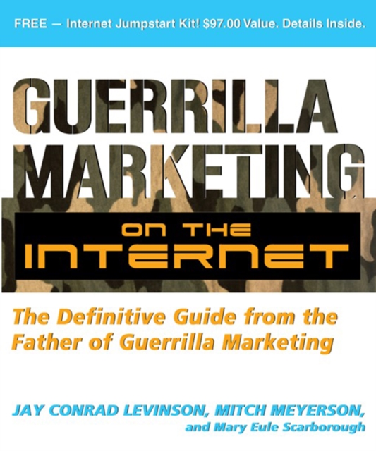 Guerilla Marketing on the Internet: The Definitive Guide from the Father of Guerilla Marketing, Paperback / softback Book