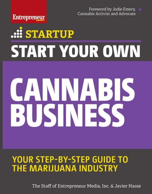 Start Your Own Cannabis Business : Your Step-By-Step Guide to the Marijuana Industry, Paperback / softback Book