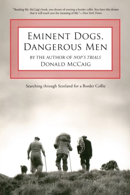 Eminent Dogs, Dangerous Men : Searching Through Scotland For A Border Collie, Paperback / softback Book
