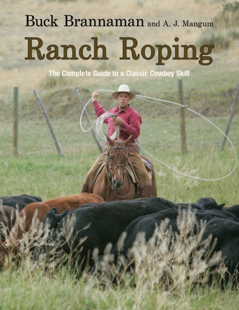 Ranch Roping : The Complete Guide To A Classic Cowboy Skill, Paperback / softback Book