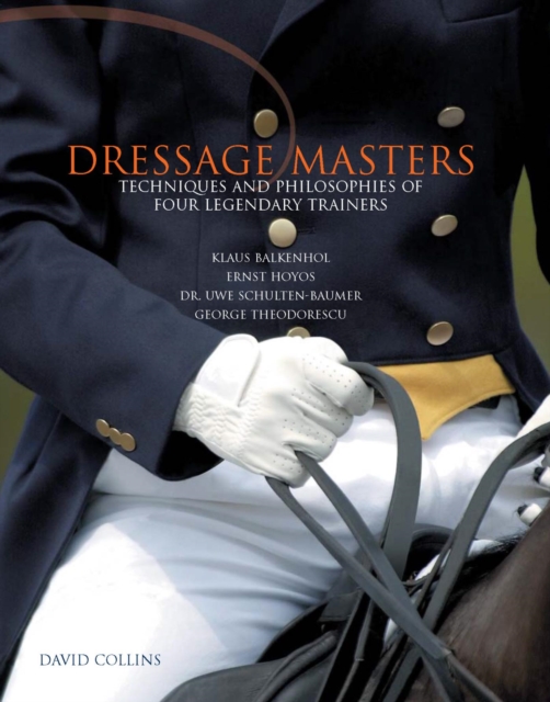 Dressage Masters : Techniques and Philosophies of Four Legendary Trainers, EPUB eBook