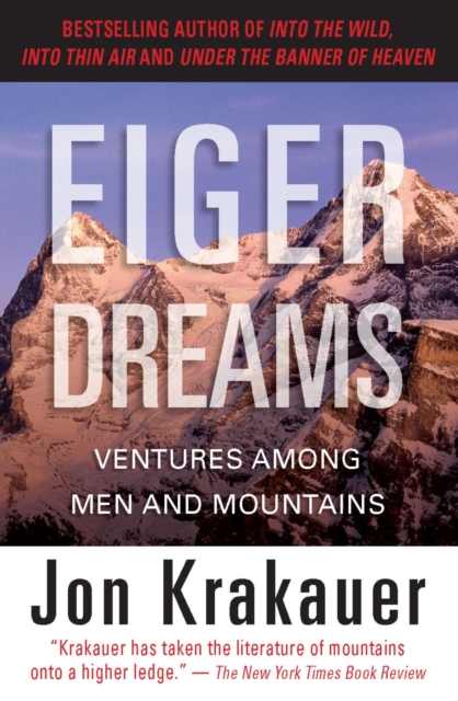 Eiger Dreams : Ventures Among Men and Mountains, EPUB eBook