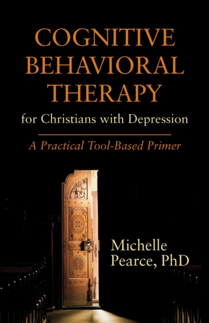 Cognitive Behavioral Therapy for Christians with Depression : A Practical Tool-Based Primer, Paperback / softback Book