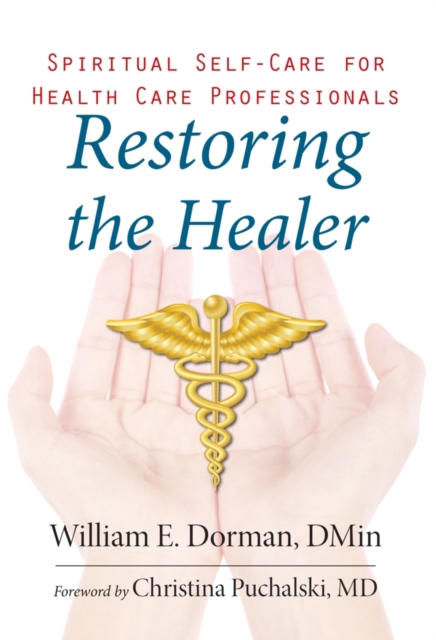 Restoring the Healer : Spiritual Self-Care for Health Care Professionals, Paperback / softback Book