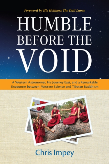 Humble before the Void : A Western Astronomer, his Journey East, and a Remarkable Encounter Between Western Science and Tibetan Buddhism, Paperback / softback Book