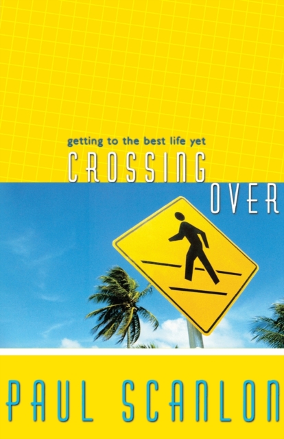 Crossing Over : Getting to the Best Life Yet, Paperback / softback Book