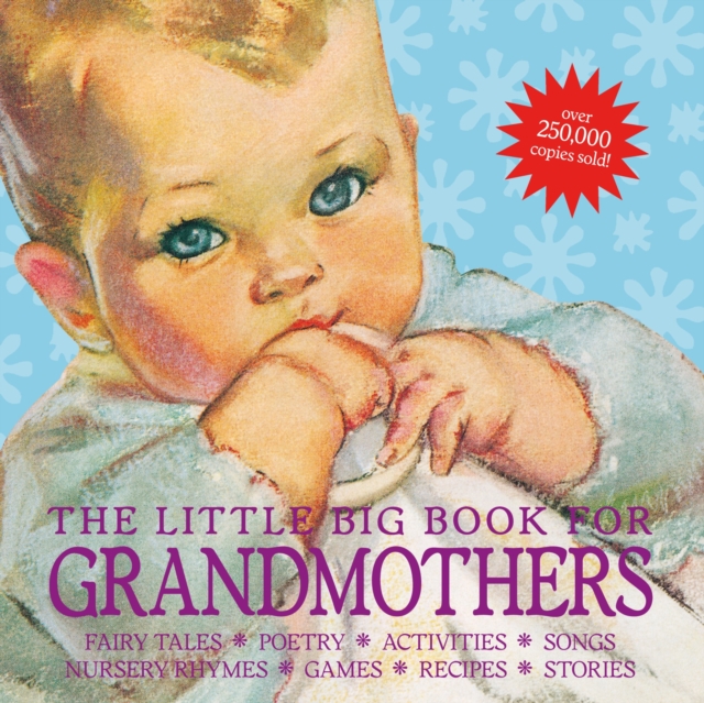 The Little Big Book for Grandmothers, revised edition : Fairy tales, poetry, activities, songs, nursery rhymes, games, recipes, stories, Hardback Book