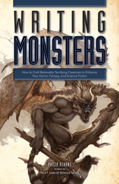 Writing Monsters : How to Craft Believably Terrifying Creatures to Enhance Your Horror, Fantasy, and Science Fiction, Paperback / softback Book