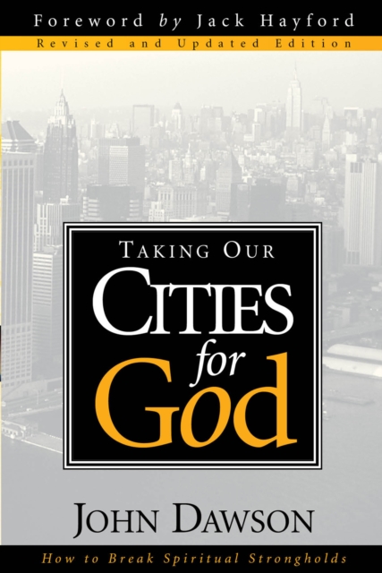Taking Our Cities For God - Rev : How to break spiritual strongholds, EPUB eBook