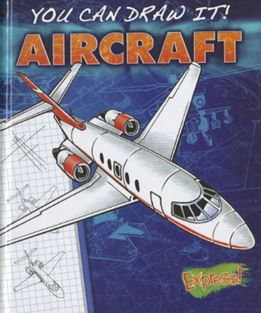 Express : You Can Draw It! Aircraft, Hardback Book